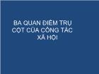 Ba quan điểm trụ cột của công tác xã hội