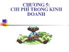 Bài giảng Chương 5: Chi phí trong kinh doanh