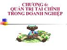 Bài giảng Chương 6: Quản trị tài chính trong doanh nghiệp