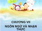 Bài giảng Chương VII: Ngôn ngữ và nhận thức