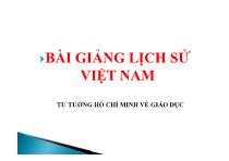 Bài giảng lịch sử Việt Nam tư tưởng Hồ Chí Minh về giáo dục