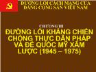 Chương III: Đường lối kháng chiến chống thực dân pháp và đế quốc Mỹ xâm lược (1945 – 1975)