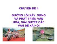 Chuyên đề Đường lối xây dựng và phát triển văn hóa, giải quyết các vấn đề xã hội