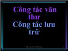 Công tác văn thư - Công tác lưu trữ