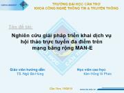 Đề tài Nghiên cứu giải pháp triển khai dịch vụ hội thảo trực tuyến đa điểm trên mạng băng rộng MAN-E