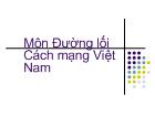 Đối tượng, nhiệm vụ và phương pháp nghiên cứu của môn đường lối cách mạng Việt Nam
