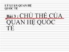 Kinh tế vĩ mô - Bài 3: Chủ thể của quan hệ quốc tế