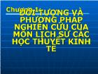 Kinh tế vĩ mô - Chương 1: Đối tượng và phương pháp nghiên cứu của môn lịch sử các học thuyết kinh tế