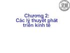 Kinh tế vĩ mô - Chương 2: Các lý thuyết phát triển kinh tế