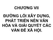 Kinh tế vĩ mô - Chương VII: Đường lối xây dựng, phát triển nền văn hóa và giải quyết các vấn đề xã hội