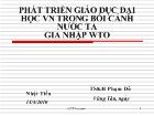 Phát triển giáo dục đại học VIệt Nam trong bối cảnh nước ta gia nhập WTO