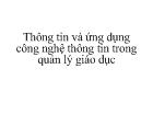 Thông tin và ứng dụng công nghệ thông tin trong quản lý giáo dục