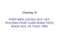 Triết học Mac - Lê nin - Chương VI: Phép biện chứng duy vật - Phương pháp luận nhận thức khoa học và thực tiễn