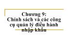 Tư tưởng Hồ Chí Minh - Chương 9: Chính sách và các công cụ quản lý điều hành nhập khẩu