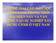 Vấn đề giai cấp, dân tộc, nhân loại trong thời đại hiện nay và vận dụng vào sự nghiệp xây dựng chủ nghĩa xã hội ở Việt Nam