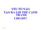 Yếu tố nào tạo ra lợi thế cạnh tranh cho doanh nghiệp