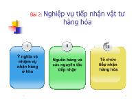 Bài giảng Bài 2: Nghiệp vụ tiếp nhận vật tư hàng hóa