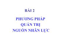 Bài giảng Bài 2: Phương pháp quản trị nguồn nhân lực