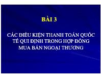 Bài giảng Bài 3: Các điều kiện thanh toán quốc tế qui định trong hợp đồng mua bán ngoại thương