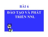 Bài giảng Bài 6: Đào tạo và phát triển nnl (tiếp)