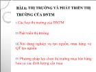 Bài giảng Bài 6: Thị trường và phát triển thị trường của doanh nghiệp thương mại