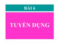 Bài giảng Bài 6: Tuyển dụng