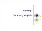 Bài giảng Bài 7: Thị trường trái phiếu