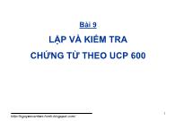 Bài giảng Bài 9: Lập và kiểm tra chứng từ theo ucp 600