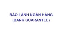 Bài giảng Bảo lãnh ngân hàng (bank guarantee) (tiếp)