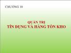 Bài giảng Chương 10: Quản trị tín dụng và hàng tồn kho