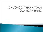 Bài giảng Chương 2: Thanh toán qua ngân hàng