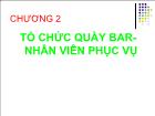 Bài giảng Chương 2: Tổ chức quầy bar- Nhân viên phục vụ