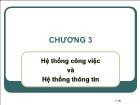 Bài giảng Chương 3: Hệ thống công việc và hệ thống thông tin