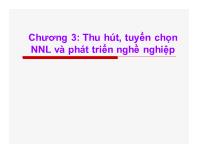 Bài giảng Chương 3: Thu hút, tuyển chọn NNL và phát triển nghề nghiệp