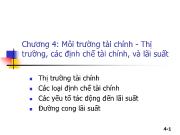 Bài giảng Chương 4: Môi trường tài chính - Thị trường, các định chế tài chính, và lãi suất