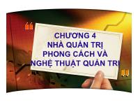 Bài giảng Chương 4: Nhà quản trị phong cách và nghệ thuật quản trị