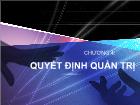 Bài giảng Chương 4: Quyết định quản trị