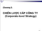 Bài giảng Chương 5: Chiến lược cấp công ty  (corporate-Level strategy)