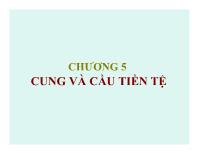 Bài giảng Chương 5: Cung và cầu tiền tệ (tiếp)