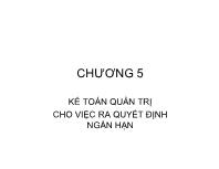 Bài giảng Chương 5: Kế toán quản trị cho việc ra quyết định ngắn hạn