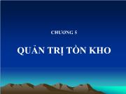 Bài giảng Chương 5: Quản trị tồn kho