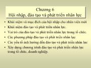 Bài giảng Chương 6: Hội nhập, đào tạo và phát triển nhân lực