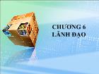 Bài giảng Chương 6: Lãnh đạo (tiếp)