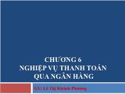 Bài giảng Chương 6: Nghiệp vụ thanh toán qua ngân hàng