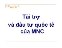 Bài giảng Chương 6: Tài trợ và đầu tư quốc tế của MNC