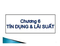 Bài giảng Chương 6: Tín dụng và lãi suất