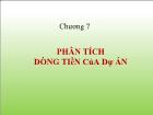 Bài giảng Chương 7: Phân tích dòng tiền của dự án