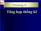 Bài giảng Chương II: Tổng hợp thống kê