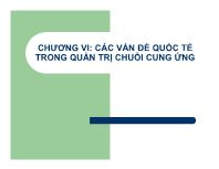 Bài giảng Chương VI: Các vấn đề quốc tế trong quản trị chuỗi cung ứng