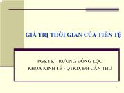 Bài giảng Giá trị thời gian của tiền tệ - Trương Đông Lộc